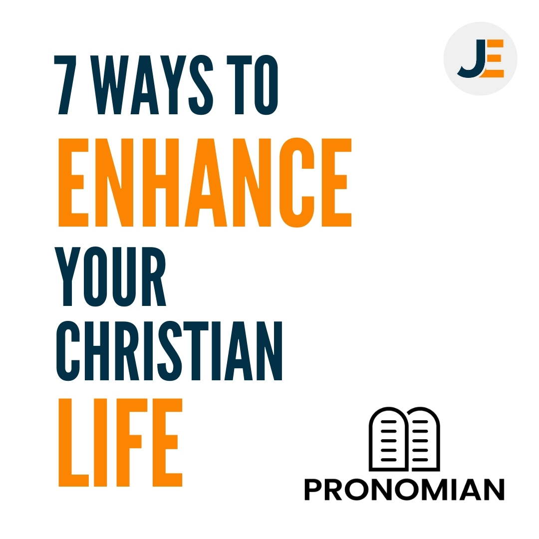 7 Ways to Enhance Your Christian Life - Pronomian Christianity - Joshua Ensley